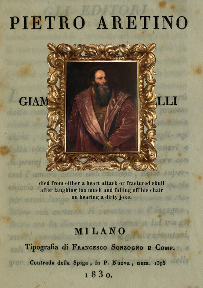 Zine page with text:
Pietro Aretino, died from either a heart attack or fractured skull
after laughing too much and falling off his chair
on hearing a dirty joke.
