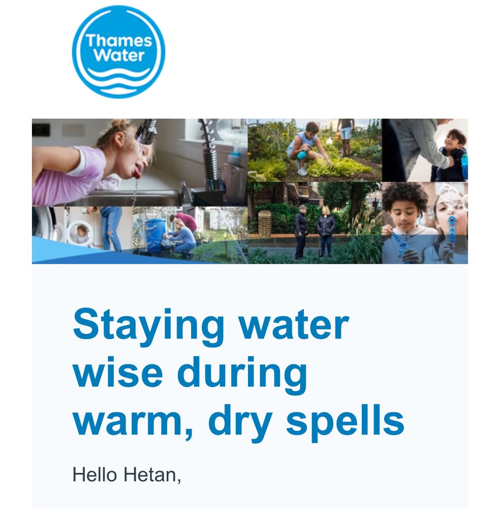 Thames Water
Staying water wise during warm, dry spells
Hello Hetan,