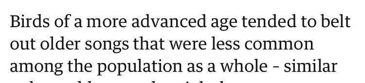 Birds of a more advanced age tended to belt out older songs that were less common among the population as a whole