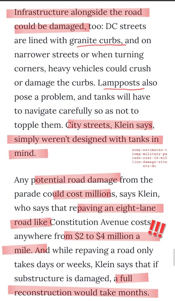 Infrastructure alongside the road could be damaged, too: DC streets are lined with granite curbs, and on narrower streets or when turning corners, heavy vehicles could crush or damage the curbs. Lampposts also pose a problem, and tanks will have to navigate carefully so as not to topple them. City streets, Klein says, simply weren't designed with tanks in mind. Any potential road damage from the parade could cost millions, says Klein, who says that repaving an eight-lane road like Constitution Avenue costs anywhere from $2 to $4 million a mile. And while repaving a road only takes days or weeks, Klein says that if substructure is damaged, a full reconstruction would take months.