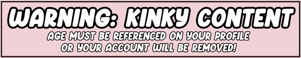 White words on pink background read "Warning: Kinky content / Age must be referenced on your profile or your account will be removed!"