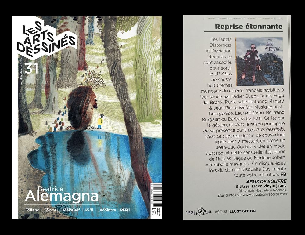 Un grand MERCI à Frédéric Bosser pour son papier dans le tout nouveau numéro 31 de sa superbe revue "Les Arts dessinés", à propos de notre vinyle "ABUS DE SOUFRE" !
Avec un focus sur les deux illustrations du vinyle, signées X-Ray Jesse et Nicolas Bègue.

CHOPEZ ce numéro ! On vous partage ici le papier intégral, parce que, ce qui fait le sel de cette revue, c'est tout le reste : Jean Lecointre, Grodada de Choron et Schlingo, Dave Cooper, Gébé, Béatrice Alemagna.. 162 pages d'une magnificence certaine, un beau papier, une maquette qui tue.. C'est toujours un plaisir de découvrir chaque nouveau numéro. Et c'est pas du suce-bouling : c'est une vraie PUTAIN de revue. Foncez !

Notre vinyle "ABUS DE SOUFRE" est chez tous les bons disquaires, comme Balades Sonores ou Gibert, et aussi en écoute intégrale et commande directe sur https://distornoiz.bandcamp.com/album/abus-de-soufre-lp

Sur la galette, des renégats se côtoient joyeusement : Musique Post Bourgeoise, Didier Super, Fugu Dal Bronx, Bertrand Burgalat, Barbara Carlotti, Laurent Ciron, mon titre avec les copains Manard Ultravomit et Jean-Pierre Kalfon, Eroina.. Pour 8 reprises/adaptations de B.O. du cinéma français, malmenées, respectées, violentées ou révérées !

Une coproduction Distornoïz/Deviation Records, distribution [PIAS].
