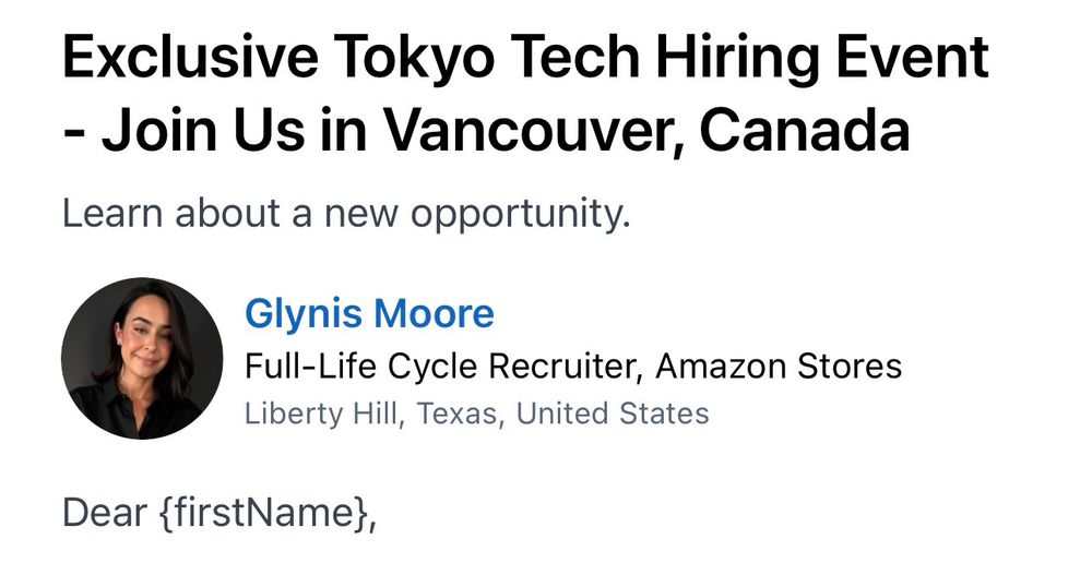 Exclusive Tokyo Tech Hiring Event
- Join Us in Vancouver, Canada
Learn about a new opportunity.
Glynis Moore
Full-Life Cycle Recruiter, Amazon Stores
Liberty Hill, Texas, United States

Dear firstname 