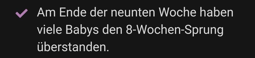 "Am Ende der neunten Woche haben viele Babys den 8-Wochen-Sprung überstanden.