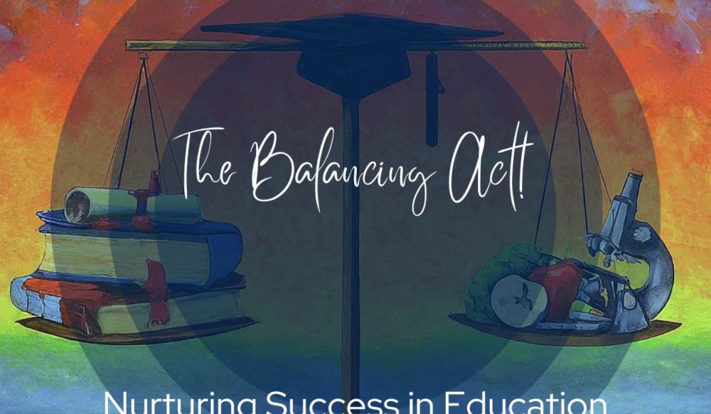 The Balancing Act! Nurturing Success in Education with Academics and Wellness