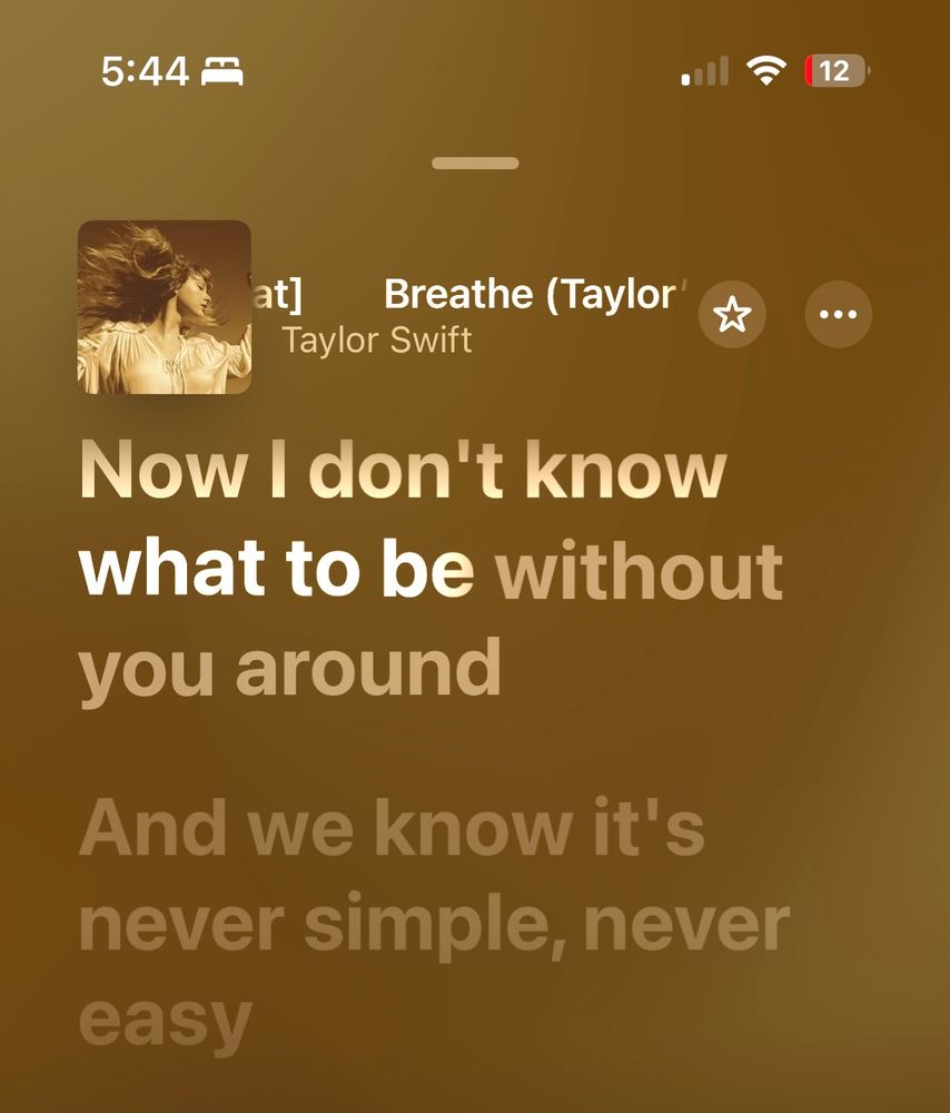 Taylor swift lyrics from Breathe: “Now I don’t know what to be without you around/ And we know it’s never simple, never easy.”