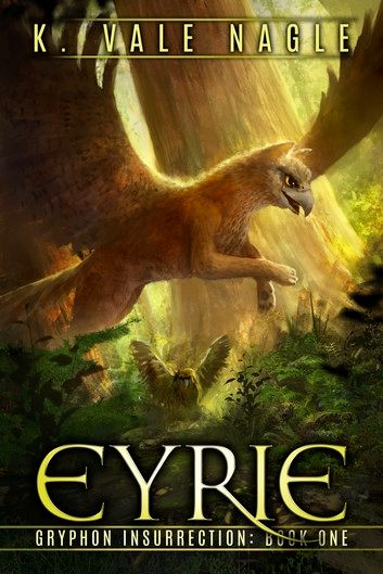 Eyrie, by K. Vale Nagle
Cover art with a gryphon flying from left to right in a redwood forest. Above the title is a kakapo (green ground parrot), startled by the gryphon's flight.