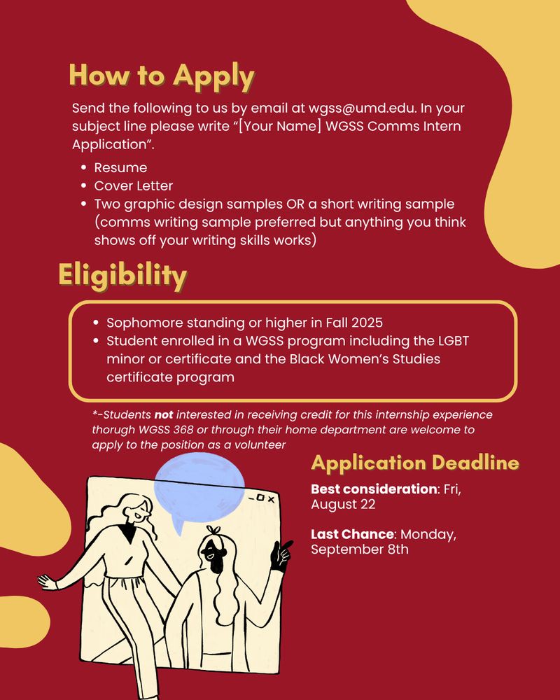 Application instructions and eligibility requirements for the WGSS Communications Internship. Screen reader friendly version of the information is available at wgss.umd.edu