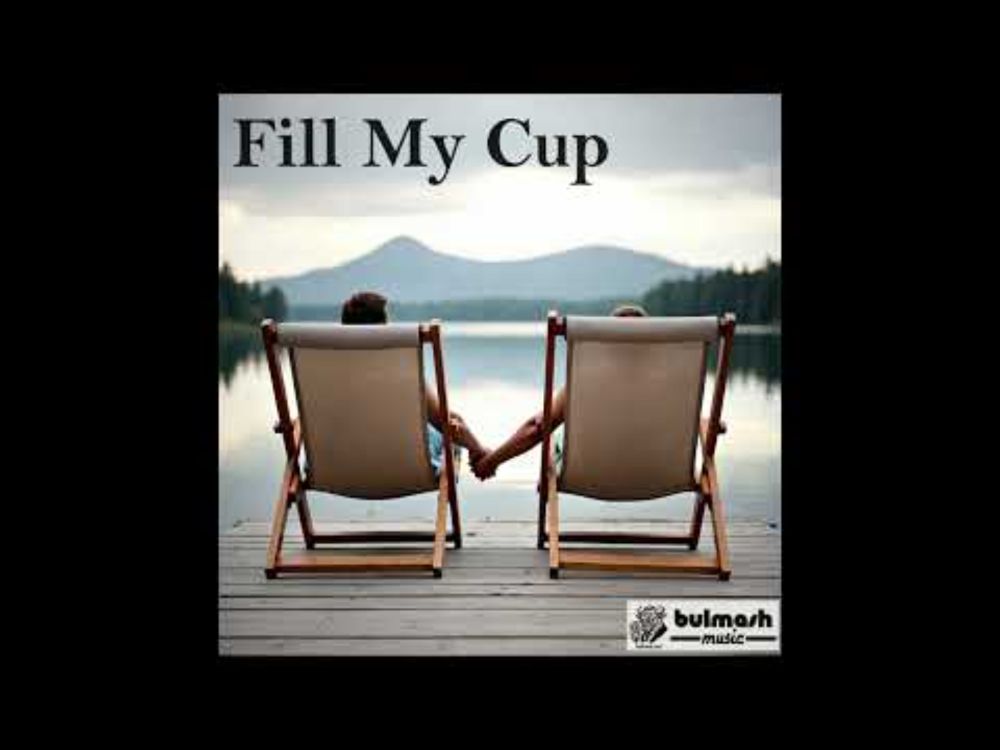 Fill My Cup - A Love Song