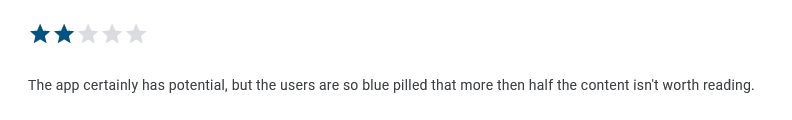A 2-star review saying "The app certainly has potential, but the users are so blue pilled that more than half the content isn't worth reading"