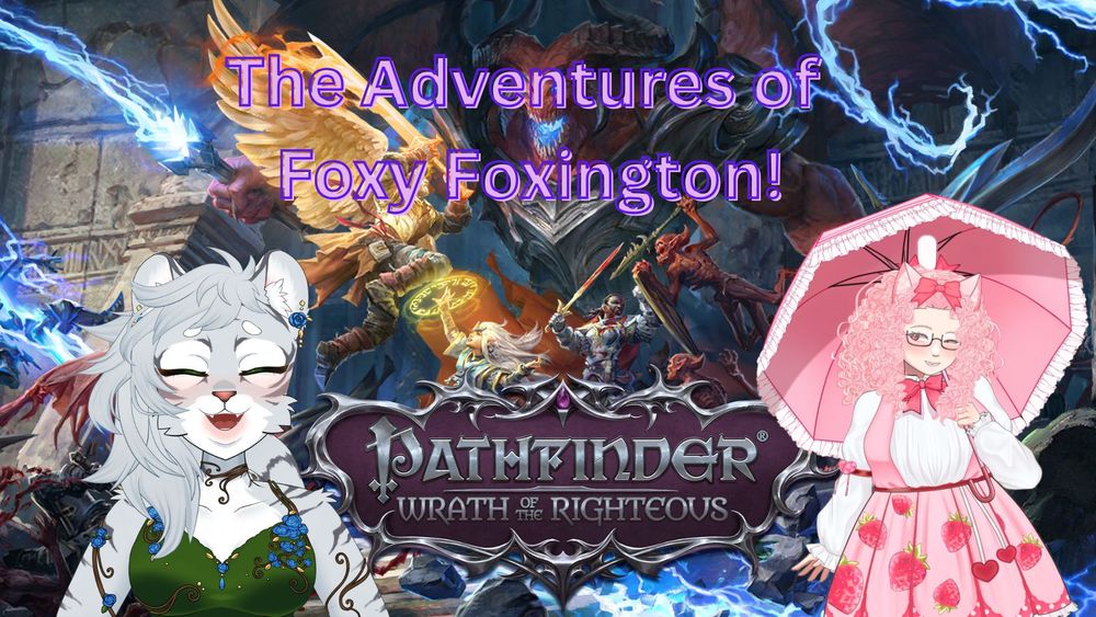 The Adventures of Foxy Foxington in Pathfinder: Wrath of the Righteous