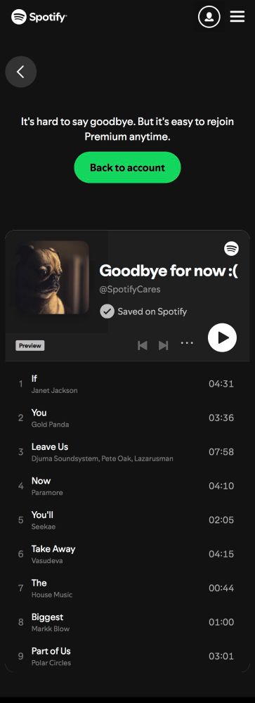 Upon leaving Spotify Premium, you’re given a playlist with song titles: If, You, Leave Us, Now, You’ll, Take Away, The, Biggest, Part of Us. 