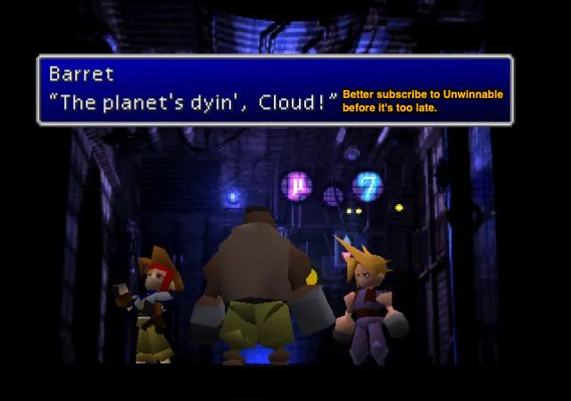 A screenshot from Final Fantasy VII of Barret telling Cloud, "The planet's dyin', Cloud!" with the phrase "Better subscribe to Unwinnable before it's too late," added.