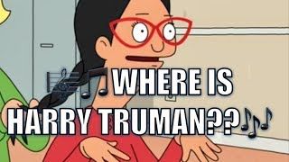 Linda Belcher sings a song about Harry Truman.