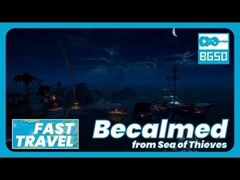 Becalmed (Sea of Thieves) - BGSO's "Fast Travel"
