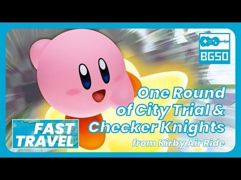 City Trial / Checker Knights (Kirby Air Ride) - BGSO's "Fast Travel"