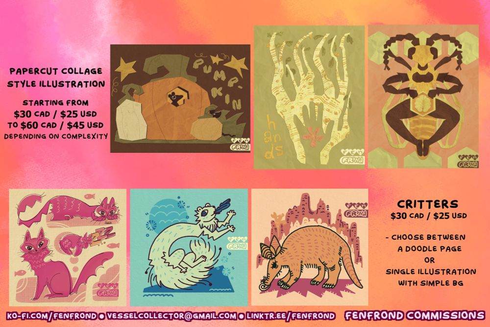 an image advertising commissions for critter portraits and for papercut collage styled illustrations. the papercut sample works depict a pair of mice living in a hollowed pumpkin, a trunk of a birch tree with the silhouette of a hand cut out of it, and a sheela-na-gig but with a bee presenting a larval grub between its legs.

the critter examples depict a doodle page with a pink fluffy cat in different poses, a leaping stoat with bird feathers in its mouth, and an aardvark with a termite on its snout.