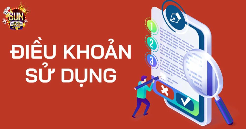 Điều Khoản Và Điều Kiện Sun52 Mới Nhất Tân Thủ Cần Biết