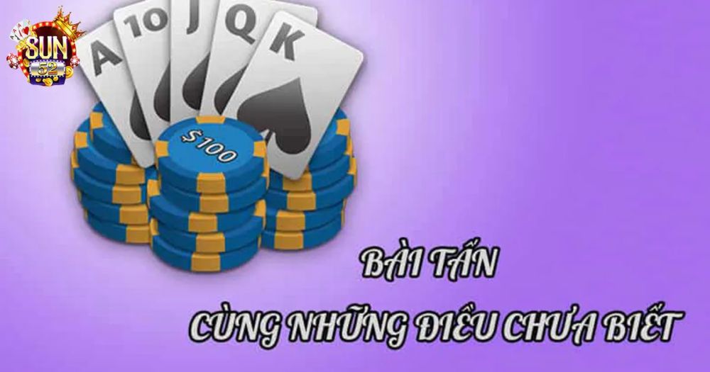 Game Bài Bài Tấn Sun52 - Trò Chơi Đánh Bài Siêu Hấp Dẫn