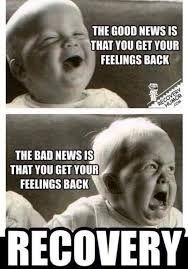 A black and white photo is shown of a baby crying with the caption beside that reads, "The good news is you get your feelings back." Below that pic is another photo of a baby crying with the caption reading, "The bad news is you get your feelings back." The large caption in all caps at the bottom reads "RECOVERY" #SoberSky #Recovery