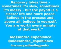 "Recovery takes times. Sometimes it's slow, sometimes it's messy but the payoff is a clearer life and more peace. Believe in the process and above all, believe in yourself. You are worth every minute of that work." Alessandro Capobianco @alessandro_capobianco #Recovery #SoberSky #Sober