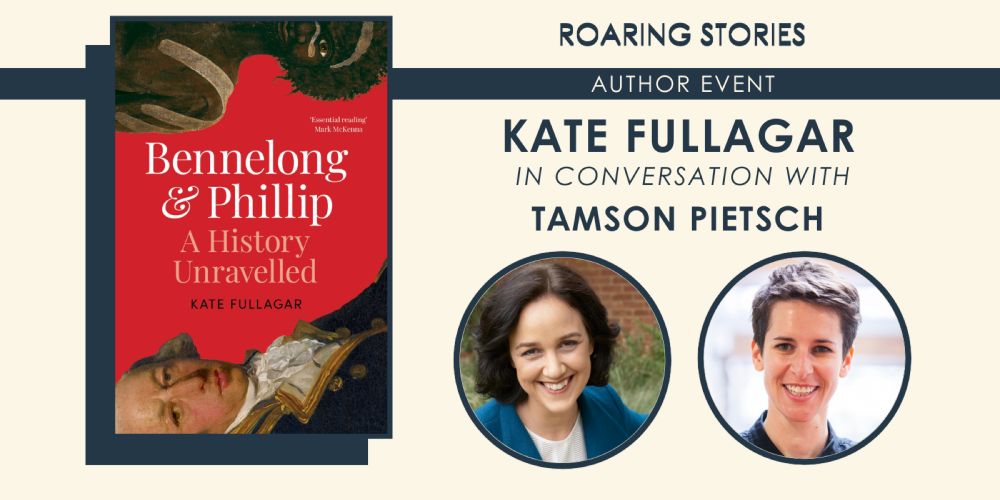 Kate Fullagar in conversation with Tamson Pietsch - Roaring Stories Bookshop