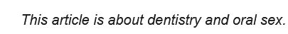 Screenshot of text that says "This article is about dentistry and oral sex."