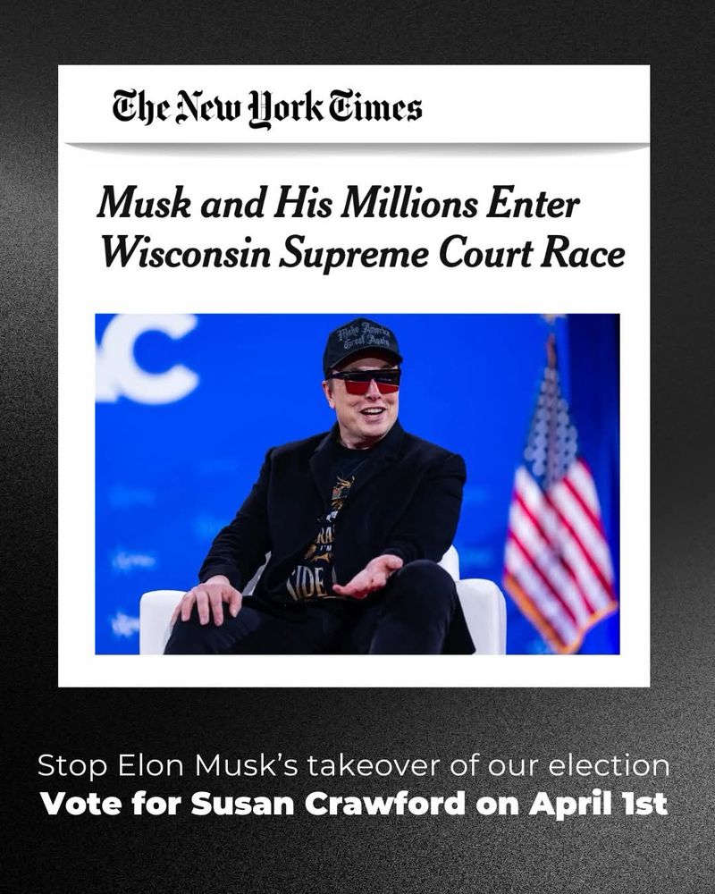 NY Times headline about Musk spending millions in the Wisconsin Supreme Court race. Vote for Susan Crawford by April first.