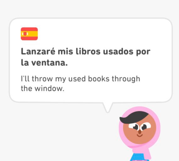 Duolingo screenshot that says, translated from Spanish, “I’ll throw my used books though the window”. What is missing is the ‘into a skip’ ending, obviously 
