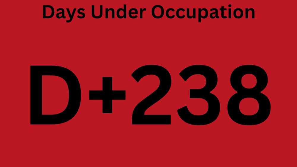 Days Under Occupation
D+238