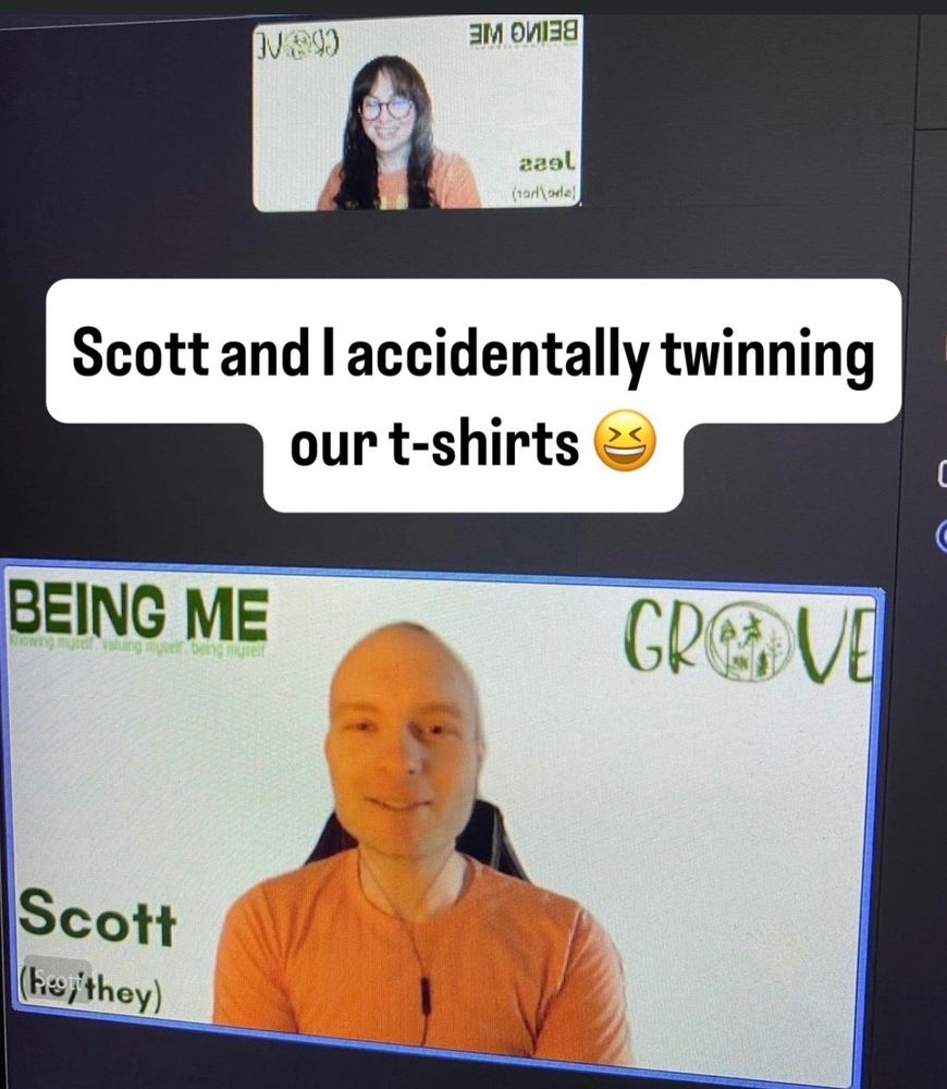 Image of Scott and Jess in a Teams call before the BEING ME group started. Both wearing orange T-shirts with their GROVE background displayed on their screens. The caption says “Scott and I accidentally twinning our t-shirts”.