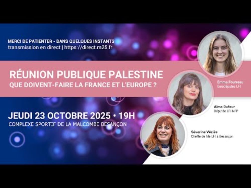 Réunion publique LFI Besançon: "PALESTINE : QUE DOIVENT FAIRE LA FRANCE ET L’EUROPE ?"