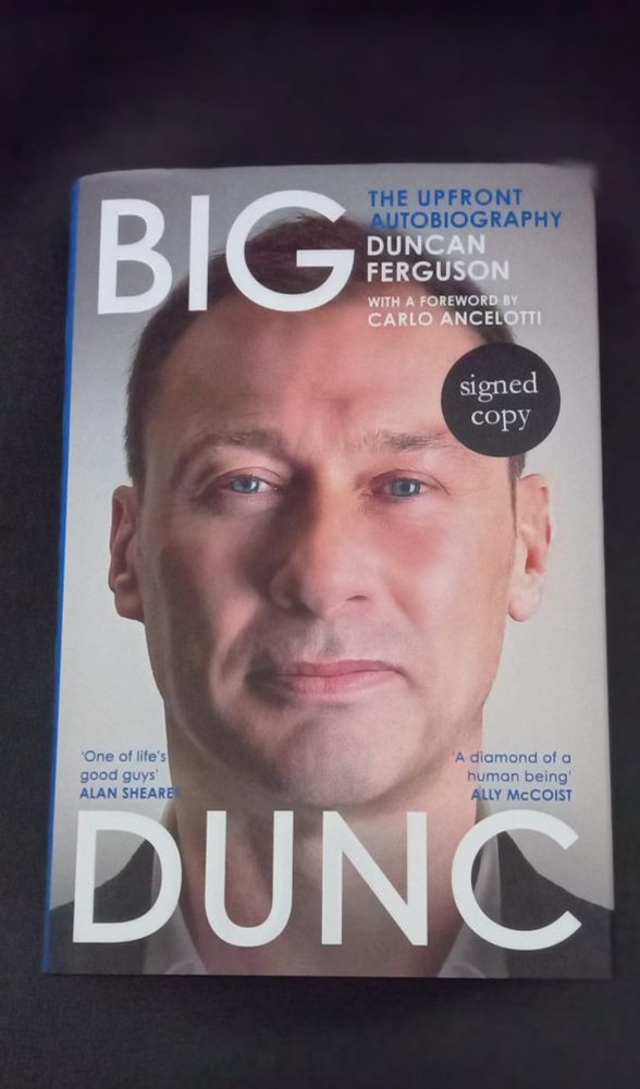 A signed copy of Big Dunc : The Upfront Autobiography of Duncan Ferguson.
