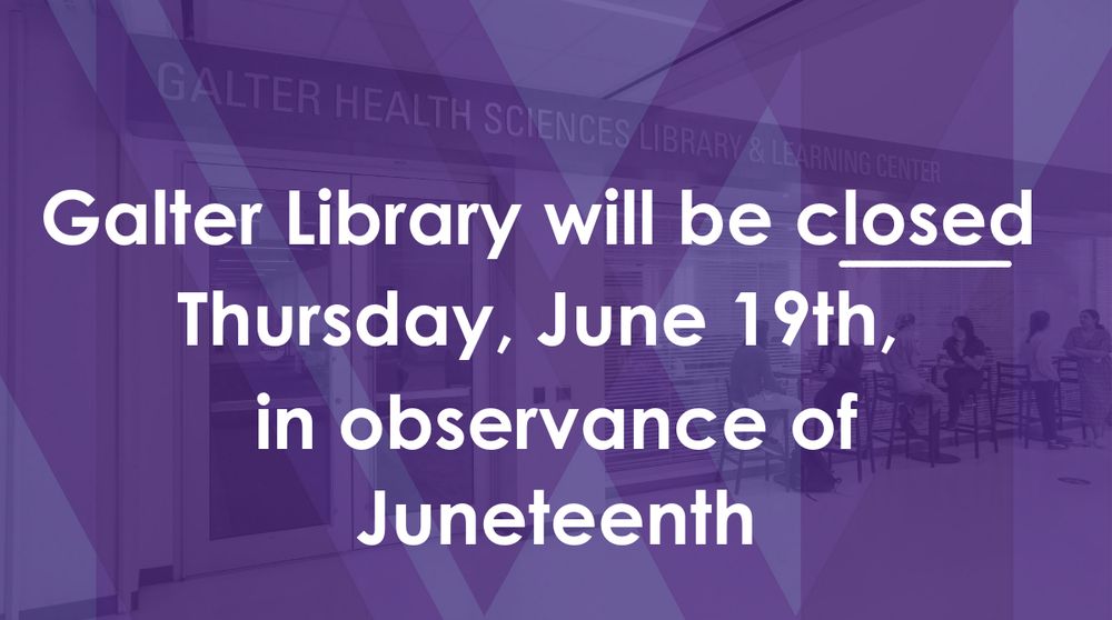 Announcement of Galter Library closure on Thursday, June 19th, for Juneteenth, with the library entrance and people seated in the background