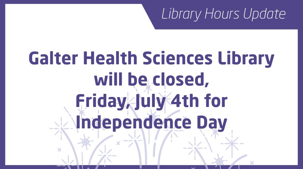 Announcement from Galter Health Sciences Library stating closure on Friday, July 4th for Independence Day.