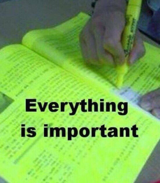 A text book open with a person’s hand holding a highlighter coloring the entire page yellow. Superimposed is the text “Everything is important”