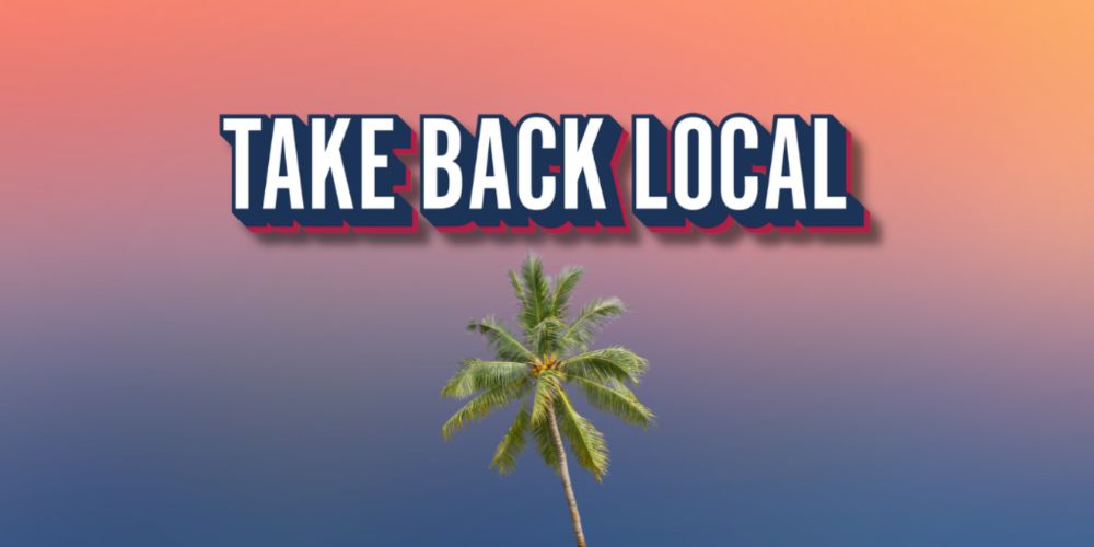 Help Take Back Local!