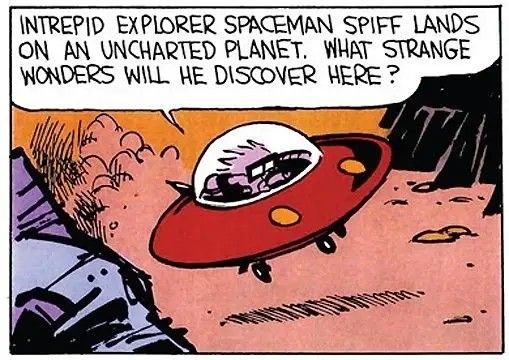 Calvin landing his spaceship on a rocky landscape. The word balloon says, "Intrepid explorer Spaceman Spiff lands on an uncharted planet. What strange wonders will he discover here?"