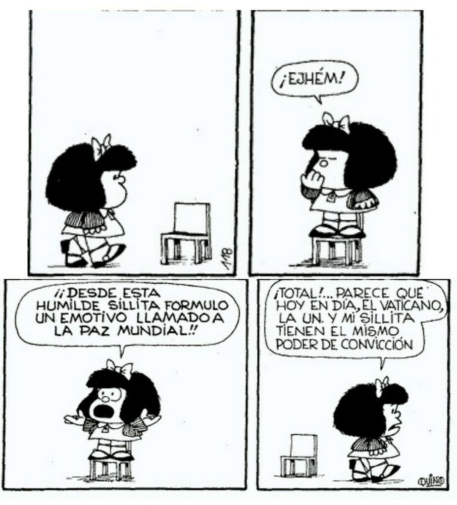 Cuatro viñetas. 
En la primera, Malfa va hacia una silla. 
En la segunda, se ha subido a ella y se aclara la garganta. 
En la tercera, levantando los brazos, dice gritando "¡Desde esta humilde sillita formulo un emotivo llamado a la paz mundial!. 
En la tercera se ha bajado de la silla y dice "¡Total!...Parece que hoy en día, El Vaticano, la UN y mi sillita tienen el mismo poder de convicción.