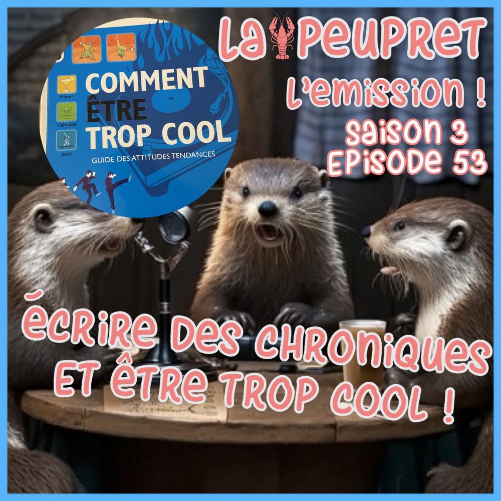 53- Episode Cinquante Troisième  :  Ecrire des Chroniques et Être T...