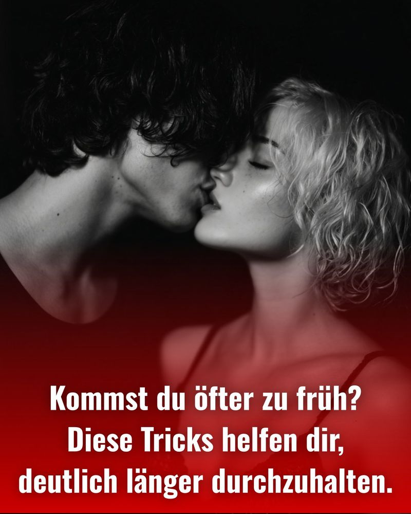 Kommst du öfter zu früh? Diese Tricks helfen dir, deutlich länger durchzuhalten.