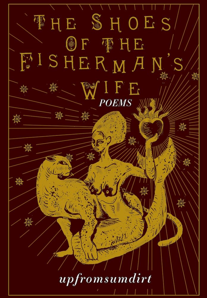 possible bookcover for the poetry collection, The Shoes of the Fisherman's Wife by upfromsumdirt. image is a dark yellow illustration on burgandy background of a female-presenting mermaid holding a burning heart with rays extending from it, she sits beside a leopard and they are surrounded by stars