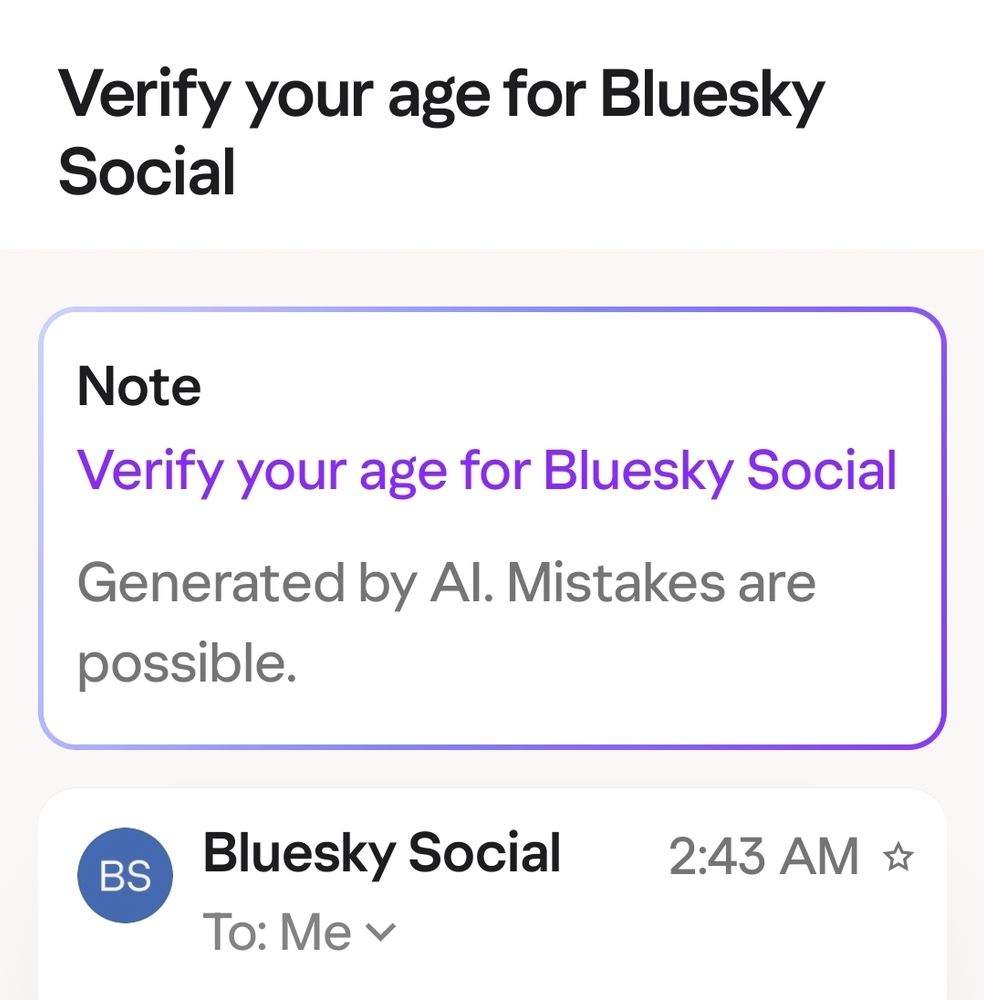 screenshot of email asking that i verify my age to continue using bluesky dm containing a disclaimer that says "generated by ai. mistakes are possible."