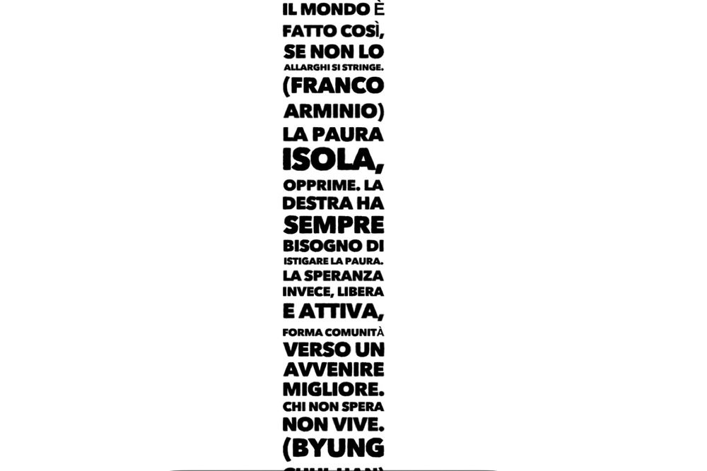 Il mondo è fatto così, se non lo allarghi, si stringe. 