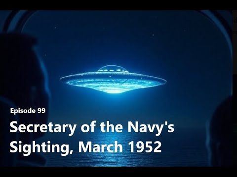 Bitesized UFOs #099: Secretary of the Navy's UFO Sighting, March 1952