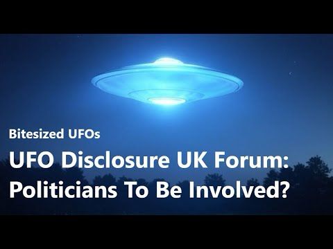 UK Disclosure Forum? Will politicians discuss UAP?