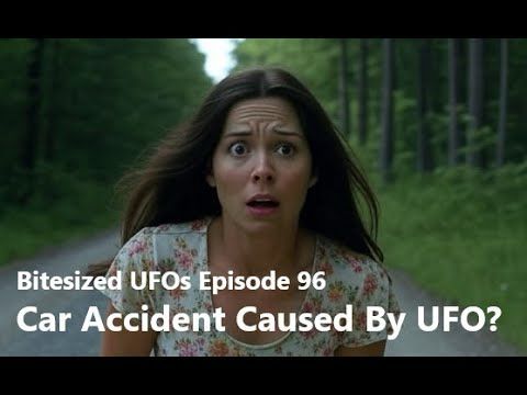 Bitesized UFOs #096: Car Accident Caused By A UFO?