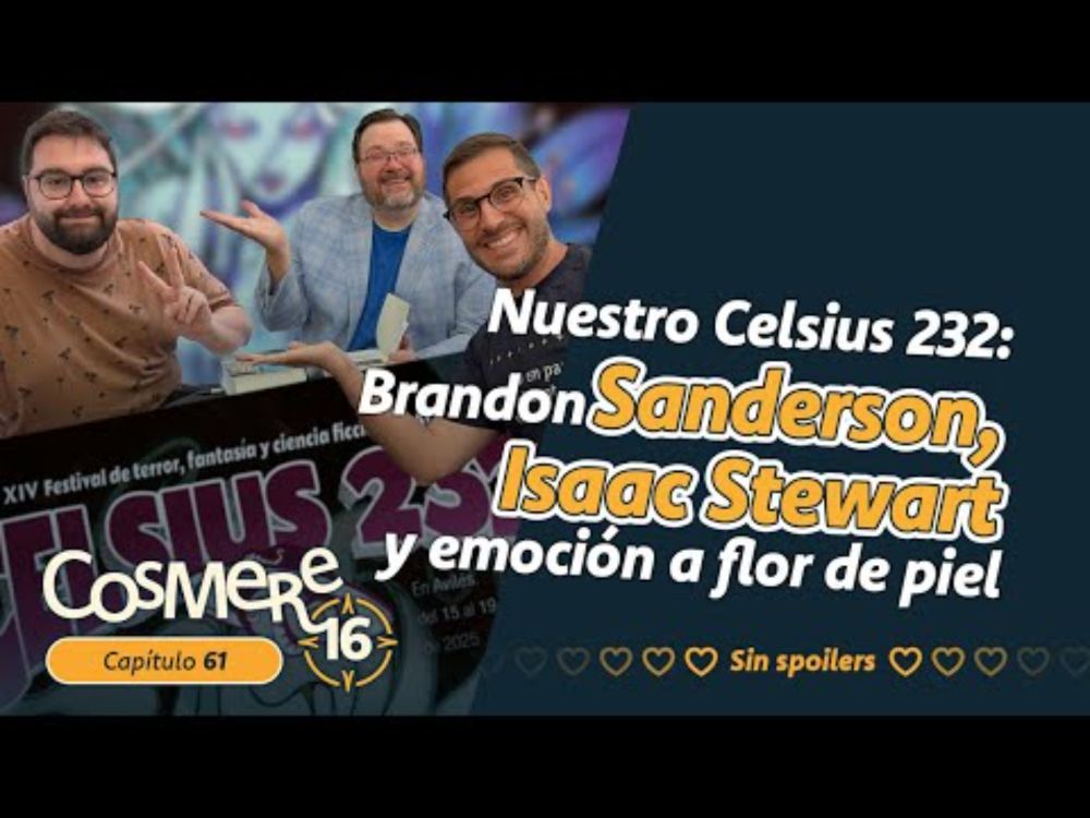 61 Nuestro Celsius 232: Brandon Sanderson, Isaac Stewart y emoción a flor de piel