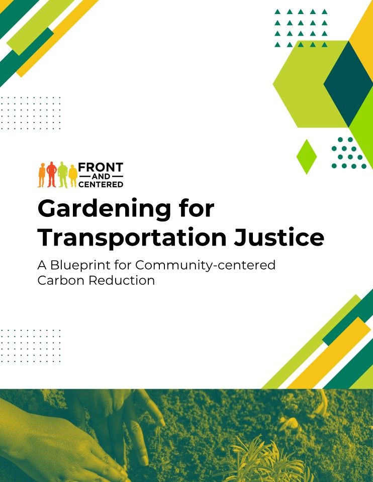 Screenshot of the cover page of Front and Centered's newest white paper, titled "Gardening for Transportation Justice: A Blueprint for Community-centered Carbon Reduction." The design is mostly blank white space with geometric shapes that are colored with a mix of the branding colors for Front and Centered and the Washington State Department of Transportation.