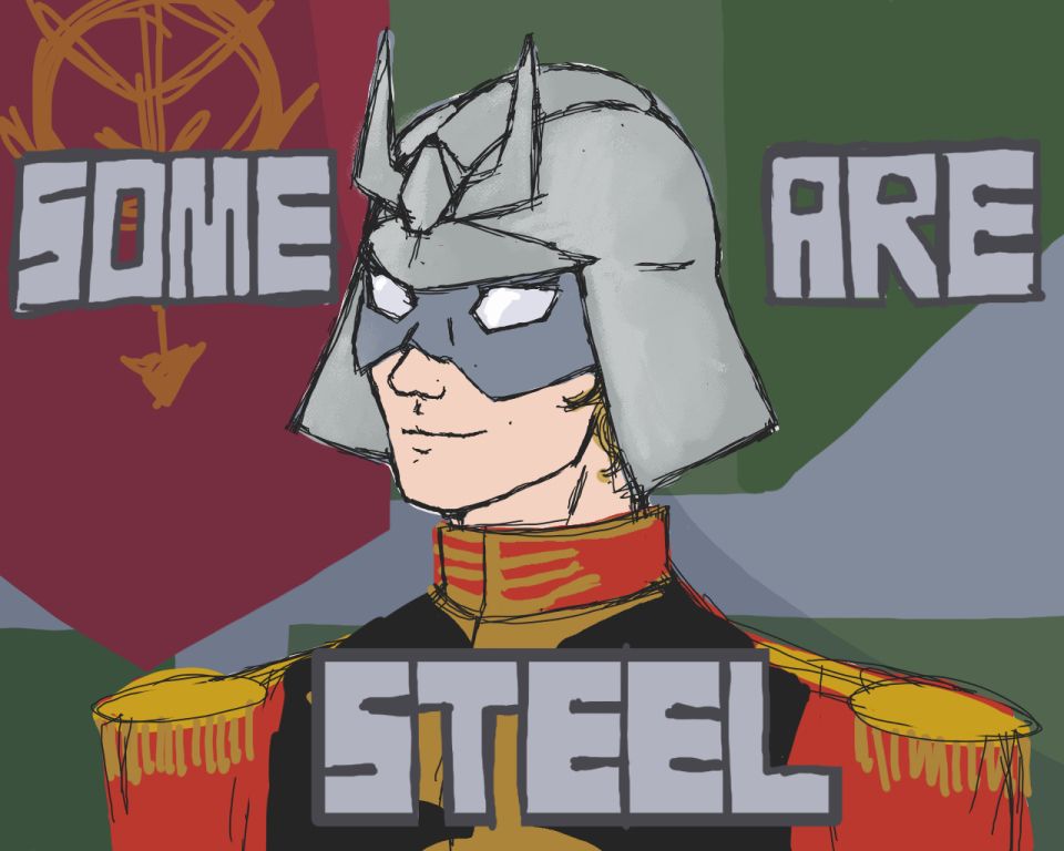 Bust of commander Char Aznable in uniform with the lyrics "Some Are Steel" around him.
